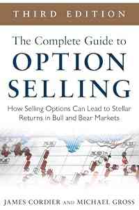 The Complete Guide to Option Selling: How Selling Options Can Lead to Stellar Returns in Bull and Bear Markets, 3rd Edition