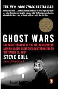 Ghost Wars: The Secret History of the CIA, Afghanistan, and Bin Laden, from the Soviet Invasion to September 10, 2001