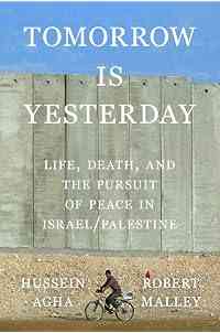 Tomorrow Is Yesterday: Life, Death, and the Pursuit of Peace in Israel/Palestine