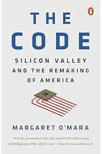 The Code: Silicon Valley and the Remaking of America