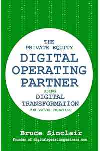 The Private Equity Digital Operating Partner: How to Use Digital Transformation for Value Creation