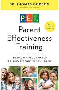 Parent Effectiveness Training: The Proven Program for Raising Responsible Children