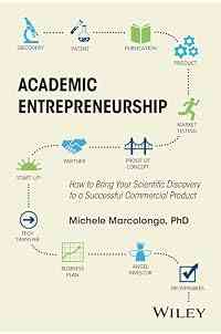Academic Entrepreneurship: How to Bring Your Scientific Discovery to a Successful Commercial Product