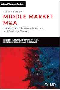 Middle Market M & A: Handbook for Advisors, Investors, and Business Owners (Wiley Finance)