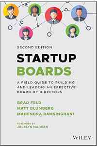 Startup Boards: A Field Guide to Building and Leading an Effective Board of Directors