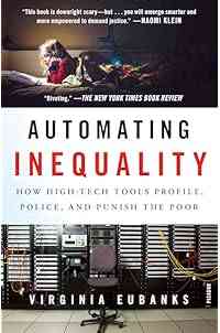 Automating Inequality: How High-Tech Tools Profile, Police, and Punish the Poor