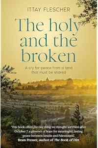 The Holy and the Broken: A cry for Israeli-Palestinian peace from a land that must be shared, shortlisted for the 75th US National Jewish Book Award
