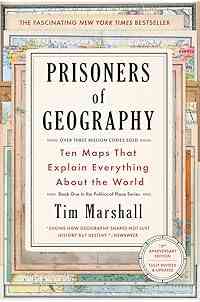 Prisoners of Geography: Ten Maps That Explain Everything About the World (Politics of Place)