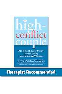 The High-Conflict Couple: A Dialectical Behavior Therapy Guide to Finding Peace, Intimacy, and Validation