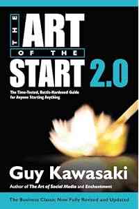 The Art of the Start 2.0: The Time-Tested, Battle-Hardened Guide for Anyone Starting Anything