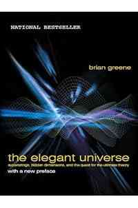 The Elegant Universe: Superstrings, Hidden Dimensions, and the Quest for the Ultimate Theory