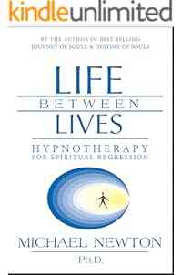 Life Between Lives: Hypnotherapy for Spiritual Regression
