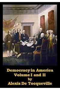 Democracy in America, Volume I and II (Optimized for Kindle)