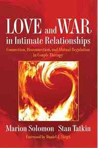 Love and War in Intimate Relationships: Connection, Disconnection, and Mutual Regulation in Couple Therapy (Norton Series on Interpersonal Neurobiology Book 0)
