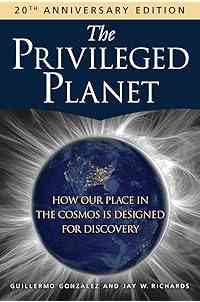 The Privileged Planet: How Our Place in the Cosmos Is Designed for Discovery