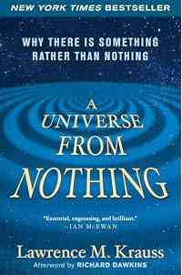 A Universe from Nothing: Why There Is Something Rather than Nothing