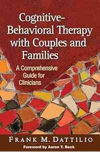 Cognitive-Behavioral Therapy with Couples and Families: A Comprehensive Guide for Clinicians