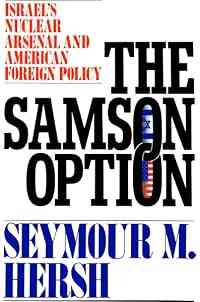 The Samson Option: Israel's Nuclear Arsenal and American Foreign Policy