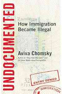 Undocumented: How Immigration Became Illegal