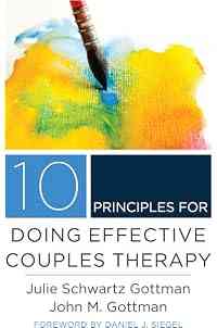 10 Principles for Doing Effective Couples Therapy (Norton Series on Interpersonal Neurobiology Book 0)