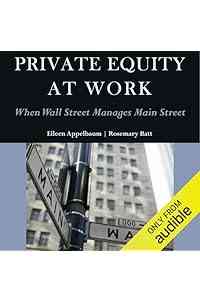 Private Equity at Work: When Wall Street Manages Main Street