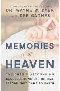 Memories of Heaven: Children's Astounding Recollections of the Time Before They Came to Earth