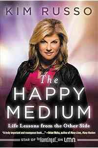 The Happy Medium: Life Lessons from the Other Side