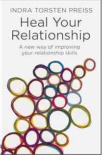 Heal Your Relationship: A new way of improving your relationship skills (The Systemic View)