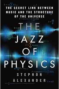The Jazz of Physics: The Secret Link Between Music and the Structure of the Universe