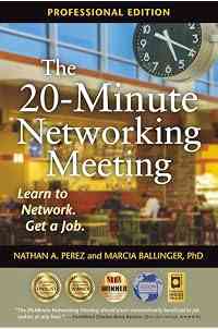 The 20-Minute Networking Meeting - Professional Edition: Learn to Network. Get a Job.