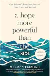 A Hope More Powerful Than the Sea: One Refugee's Incredible Story of Love, Loss, and Survival