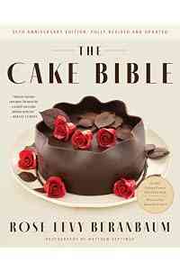The Cake Bible, 35th Anniversary Edition: The IACP Culinary Classic—A Legendary Guide to Perfect Baking and Stunning Decorations
