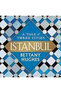 Istanbul: A Tale of Three Cities
