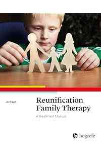 Reunification Family Therapy: A Treatment Manual