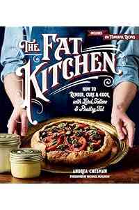 Fat Kitchen: How to Render, Cure & Cook with Lard, Tallow & Poultry Fat