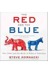 The Red and the Blue: The 1990s and the Birth of Political Tribalism