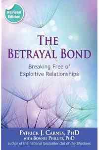 The Betrayal Bond: Breaking Free of Exploitive Relationships