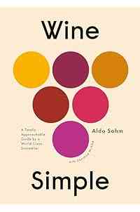 Wine Simple: A Totally Approachable Guide from a World-Class Sommelier