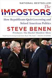 The Impostors: How Republicans Quit Governing and Seized American Politics