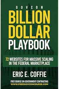 Govcon Billion Dollar Playbook: Billion Dollar Playbook 72 Websites for Massive Scaling in The Marketplace