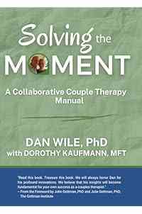 Solving the Moment: A Collaborative Couple Therapy Manual