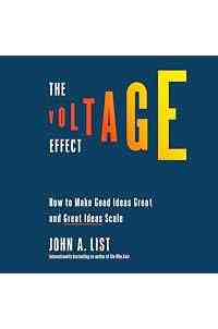 The Voltage Effect: How to Make Good Ideas Great and Great Ideas Scale
