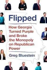 Flipped: How Georgia Turned Purple and Broke the Monopoly on Republican Power