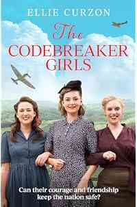 The Codebreaker Girls: A totally gripping WWII historical mystery novel
