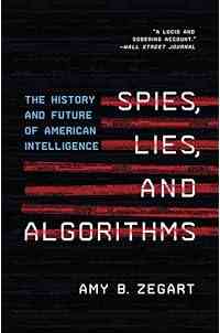 Spies, Lies, and Algorithms: The History and Future of American Intelligence
