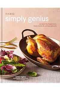 Food52 Simply Genius: Recipes for Beginners, Busy Cooks & Curious People [A Cookbook] (Food52 Works)