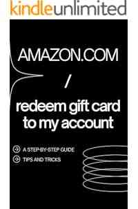Amazon.com/Redeem Gift Card to My Account: Quick, Easy and Comprehensive Instructions with Screenshots