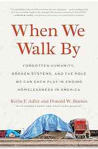 When We Walk By: Forgotten Humanity, Broken Systems, and the Role We Can Each Play in Ending Homelessness in America