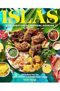 Islas: A Celebration of Tropical Cooking—125 Recipes from the Indian, Atlantic, and Pacific Ocean Islands