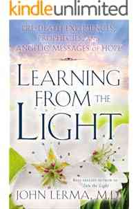 Learning from the Light: Pre-Death Experiences, Prophecies, and Angelic Messages of Hope